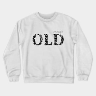 dark old enough Crewneck Sweatshirt